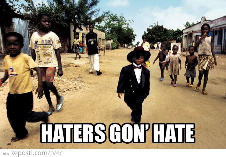 Haters Gon' Hate
