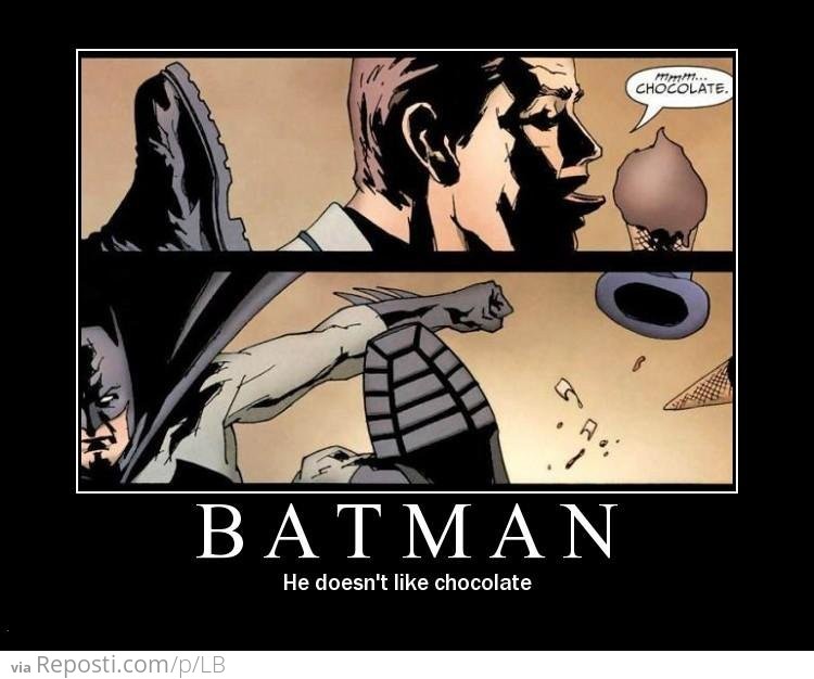 Batman Doesn't Like Chocolate