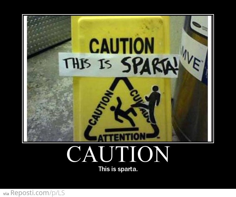 Caution This is Sparta