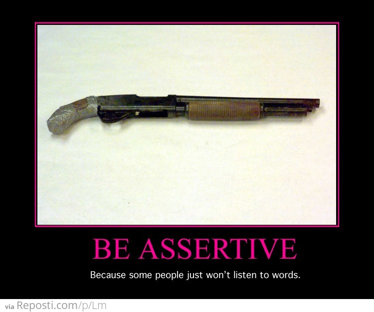 Be Assertive