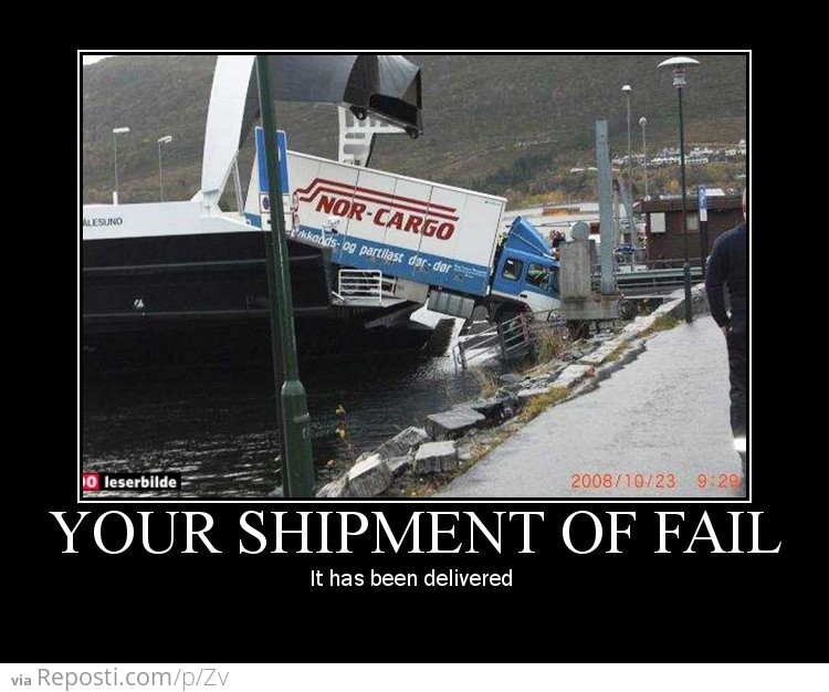 Your Shipment of Fail