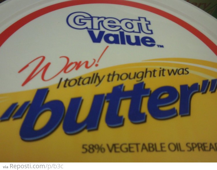 I Totally Thought It Was "Butter"!