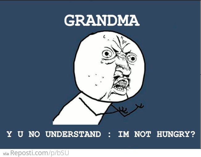 Every grandmother EVER!