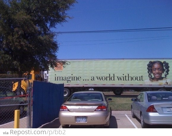 Imagine A World Without...