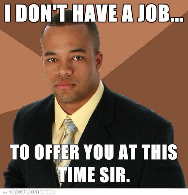 I Don't Have A Job...