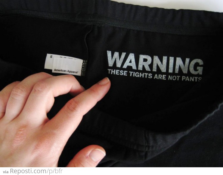 Warning - These Are Not Pants