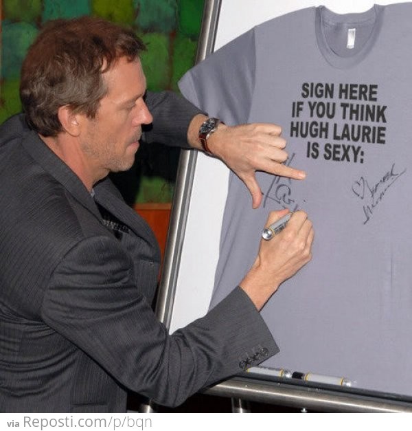 Sign Here If You Think Hugh Laurie Is Sexy