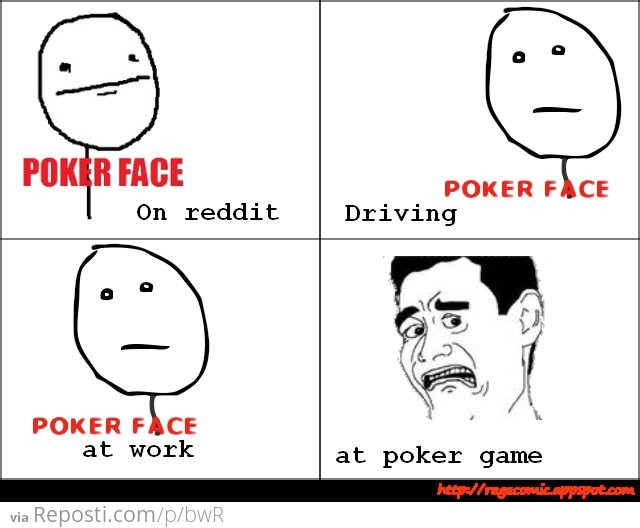 Pokerface rage
