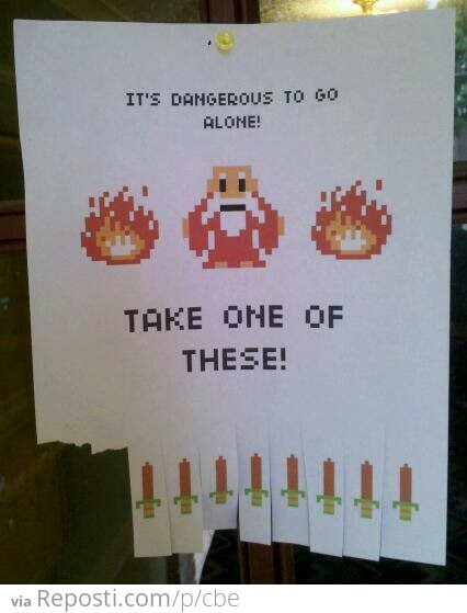 Its Dangerous To Go Alone