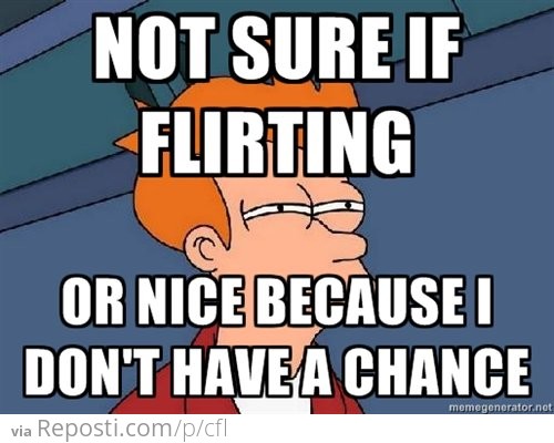 Not Sure If Flirting