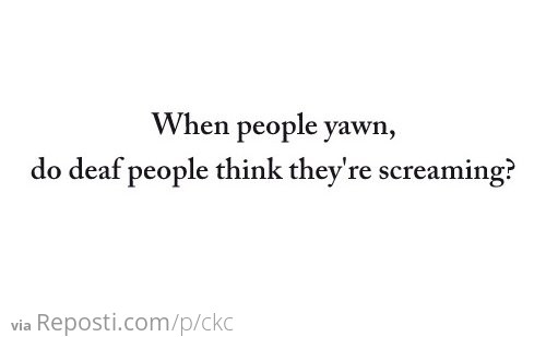 Deaf Yawn