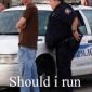 Now get back here, so I can arrest you!