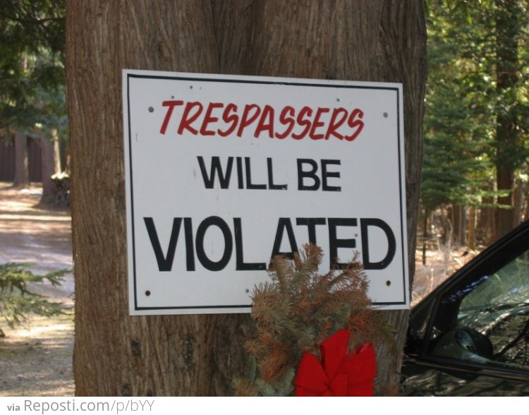 Trespassers beware