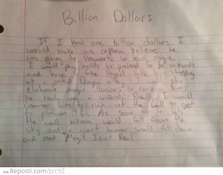 What would you do with a billion dollars?