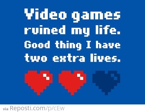 Video Games Ruined My Life