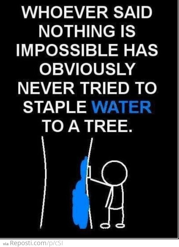 Nothing is Impossible