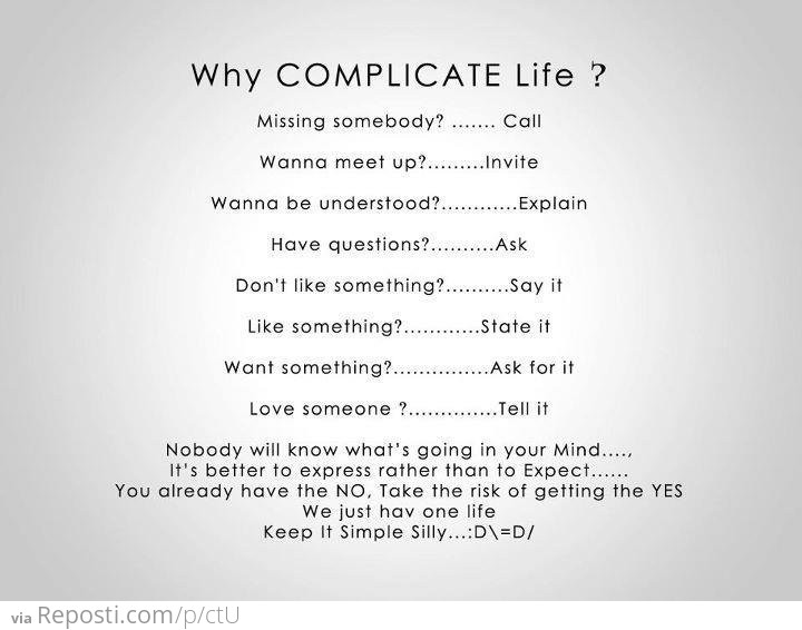 Why Complicate Life?