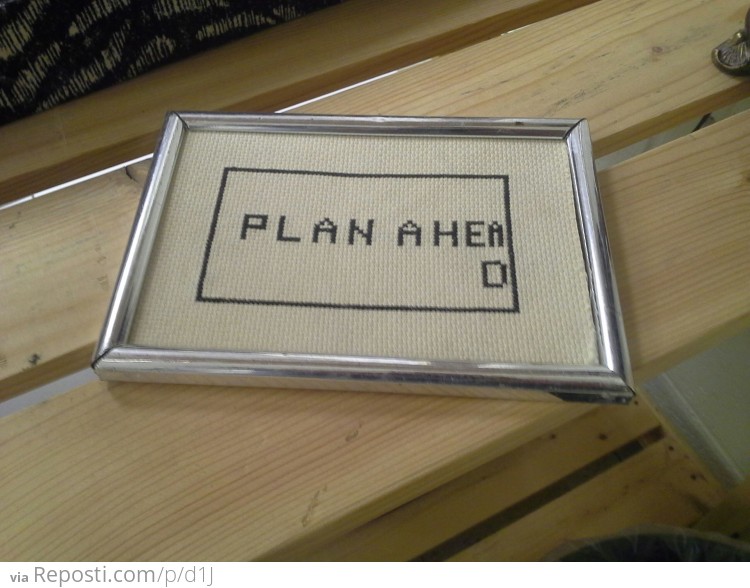 Plan Ahead