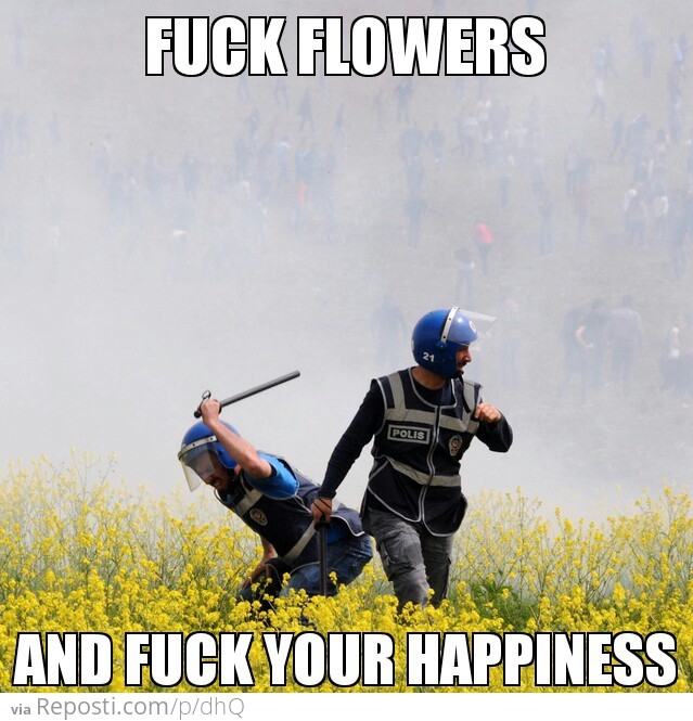 Fuck Flowers!