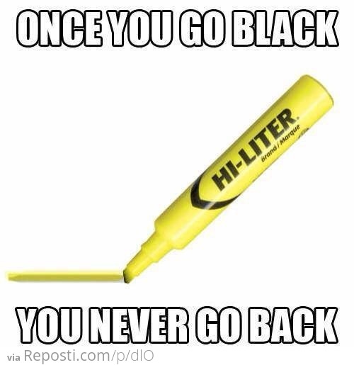 Once You Go Black