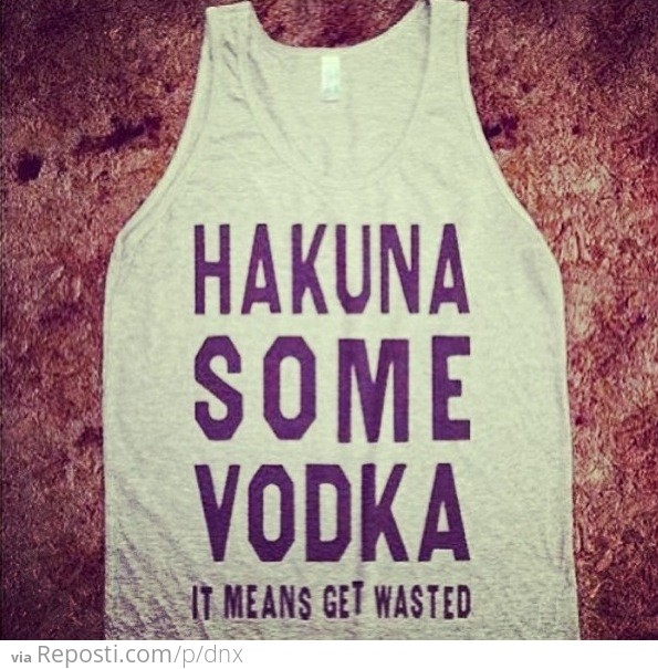 Hakuna Some Vodka