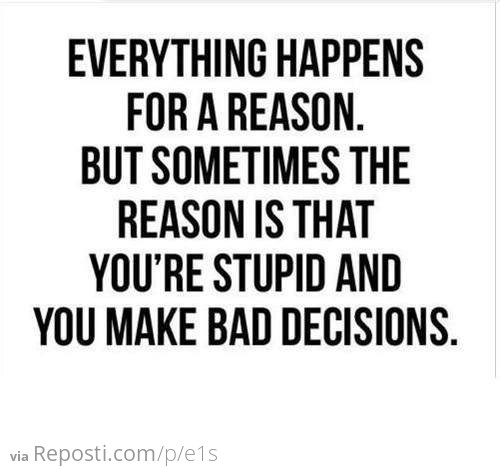 Everything happens for a reason