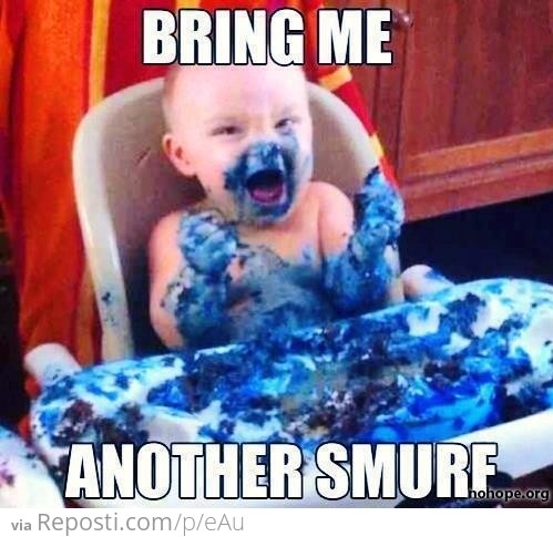 Bring me another smurf!