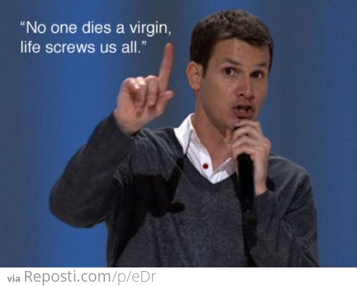 No one dies a virgin