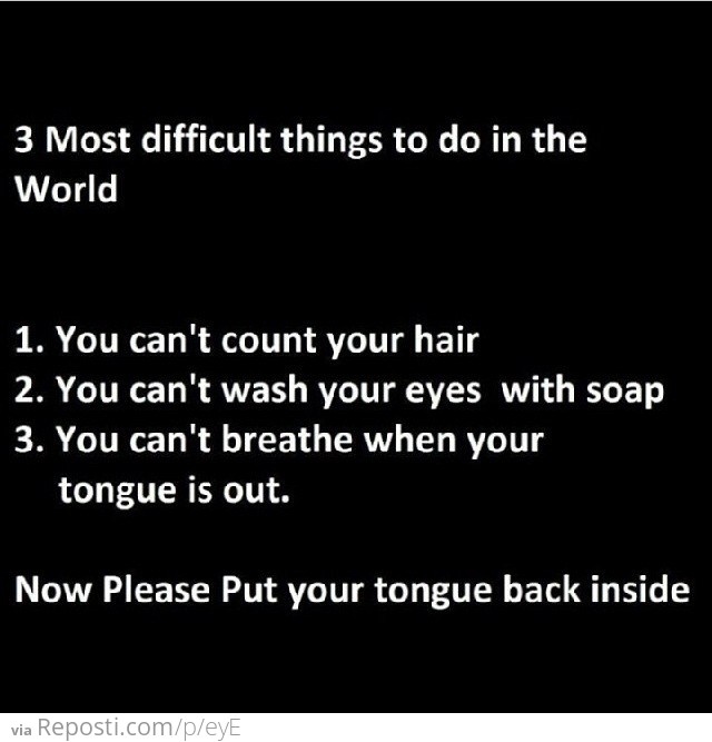 3 most difficult things to do in the world