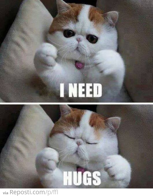 I need hugs