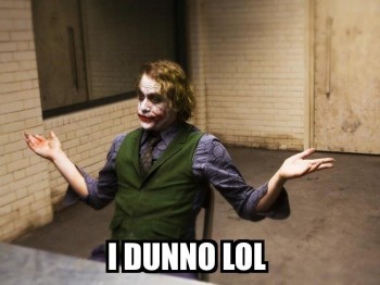 Joker - I Dunno Lol