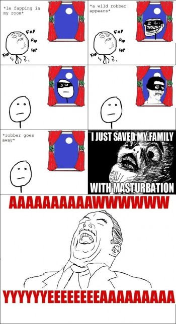 Fapping saves the day!