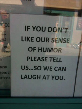 If Your Don't Like Our Humor...