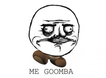 Me goomba