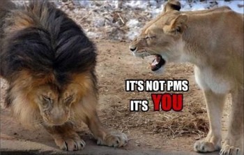 It's not PMS