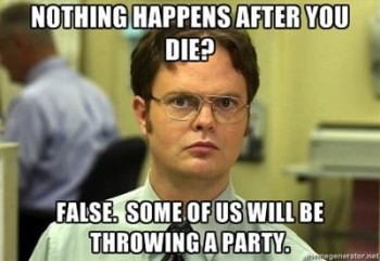 Nothing Happens After You Die?