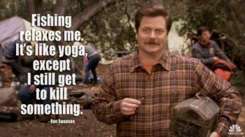 Ron Swanson on yoga and fishing