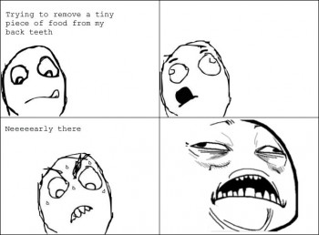 Food in teeth rage