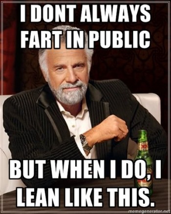 I Don't Always Fart In Public