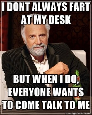 I Don't Always Fart