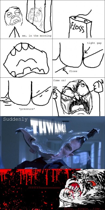 Flossing Rage
