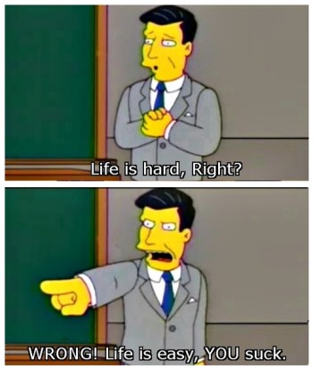 Life is Hard