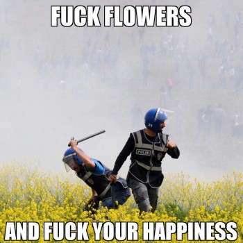 Fuck Flowers!