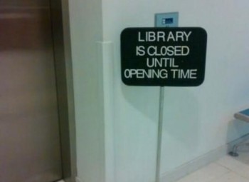 Open until closing time too, I suppose?