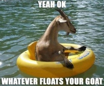Whatever floats your goat