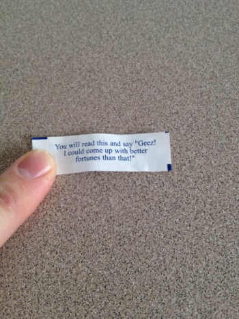 I could write a better fortune than this