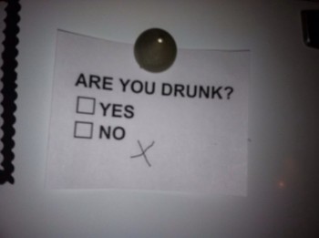 Are you drunk?