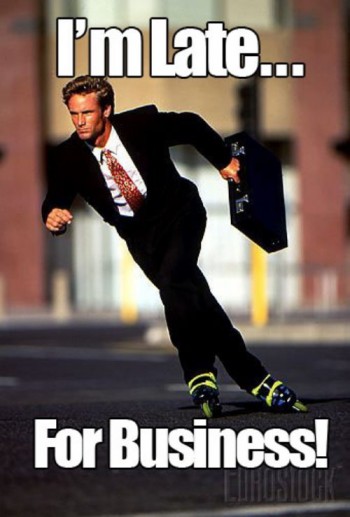 I'm Late - For Business