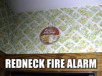 Redneck fire alarm