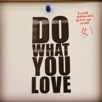 'Do what you love'
